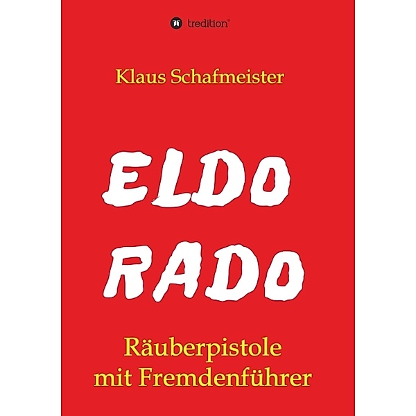 ELDORADO - Räuberpistole mit Fremdenführer, Klaus Schafmeister