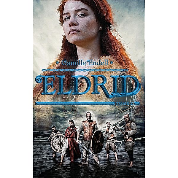Eldrid - Tome 2 / Eldrid Bd.2, Camille Endell