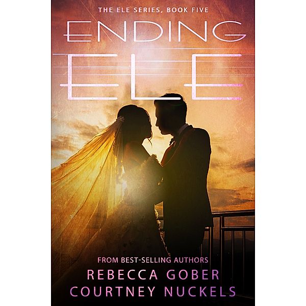 ELE: Ending ELE, Courtney Nuckels, Rebecca Gober