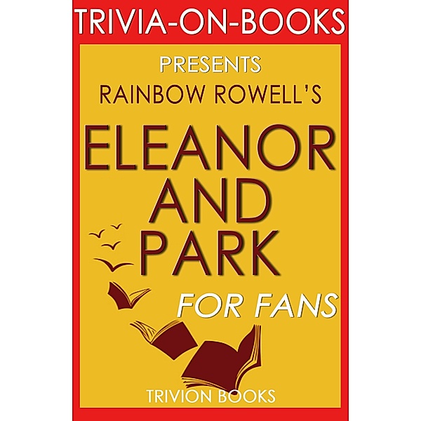 Eleanor & Park: By Rainbow Rowell (Trivia-On-Books), Trivion Books