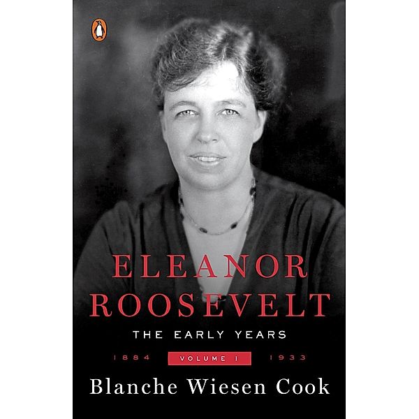 Eleanor Roosevelt, Volume 1, Blanche Wiesen Cook