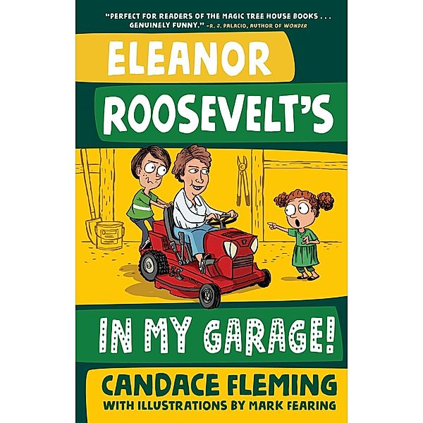 Eleanor Roosevelt's in My Garage! / History Pals, Candace Fleming