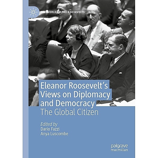 Eleanor Roosevelt's Views on Diplomacy and Democracy / The World of the Roosevelts