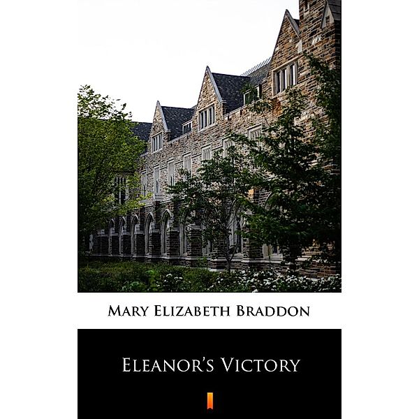 Eleanor's Victory, Mary Elizabeth Braddon