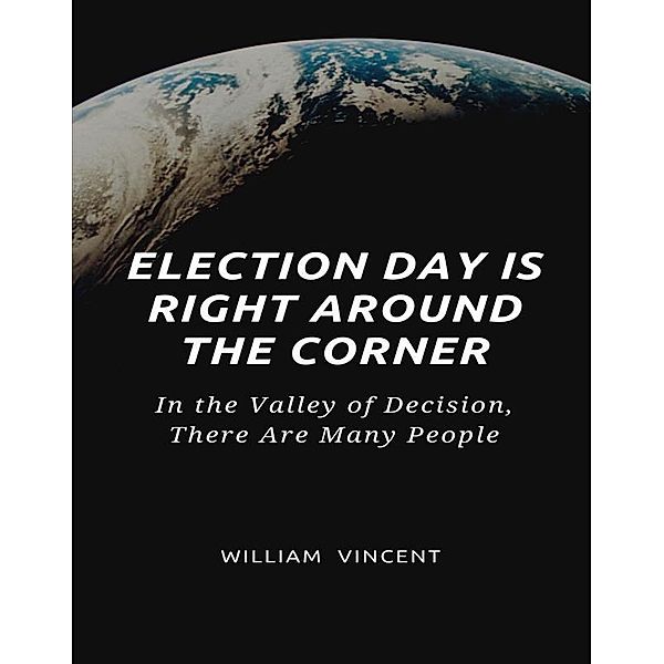 Election Day Is Right Around the Corner, William Vincent