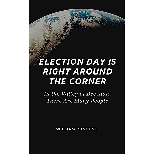 Election Day Is Right Around the Corner, William Vincent