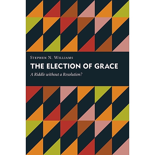 Election of Grace, Stephen N. Williams