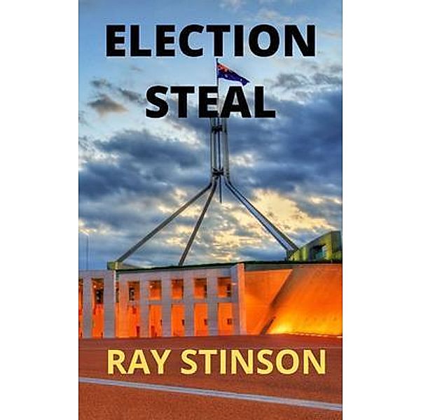 ELECTION STEAL / Ray Stinson, Ray Stinson