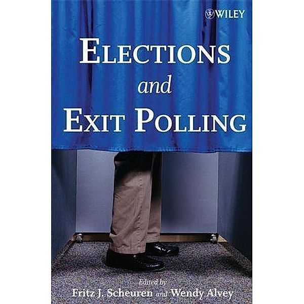 Elections and Exit Polling, Fritz J. Scheuren, Wendy Alvey