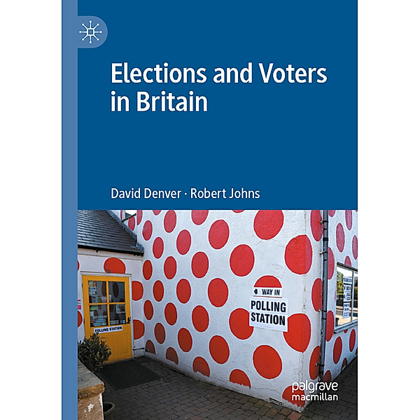 Elections and Voters in Britain, David Denver, Robert Johns