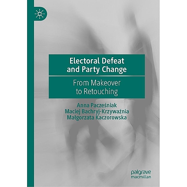 Electoral Defeat and Party Change / Progress in Mathematics, Anna Paczesniak, Maciej Bachryj-Krzywaznia, Malgorzata Kaczorowska