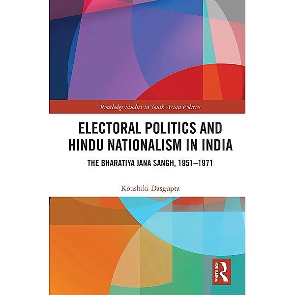 Electoral Politics and Hindu Nationalism in India, Koushiki Dasgupta