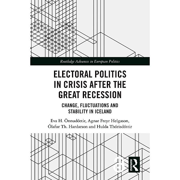 Electoral Politics in Crisis After the Great Recession, Eva H. Önnudóttir, Agnar Freyr Helgason, Ólafur Th. Harðarson, Hulda Thórisdóttir