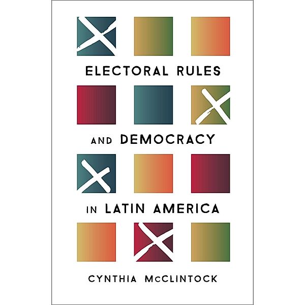 Electoral Rules and Democracy in Latin America, Cynthia Mcclintock