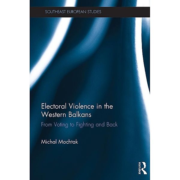 Electoral Violence in the Western Balkans, Michal Mochtak