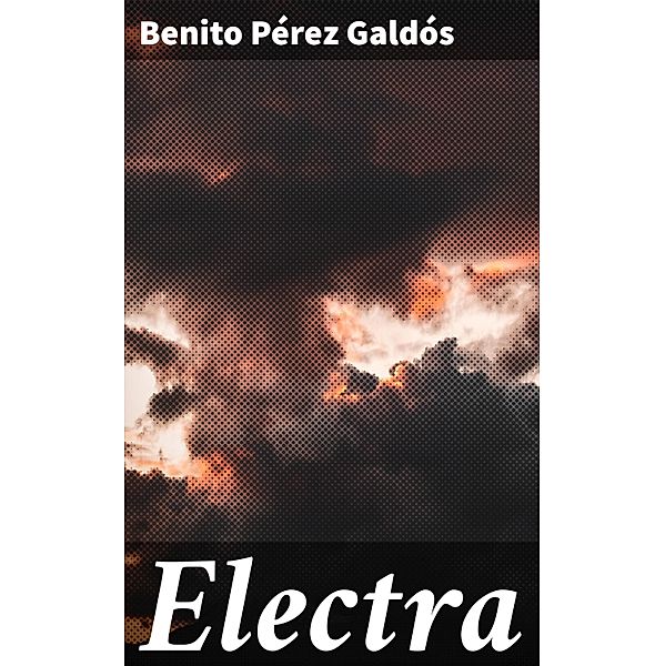 Electra, Benito Pérez Galdós