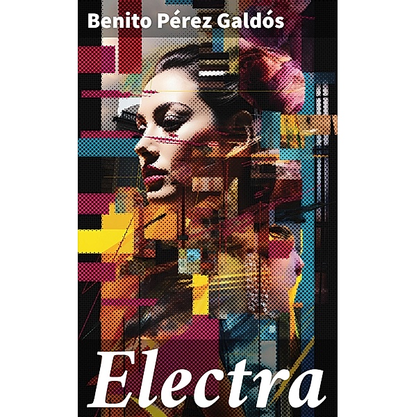 Electra, Benito Pérez Galdós