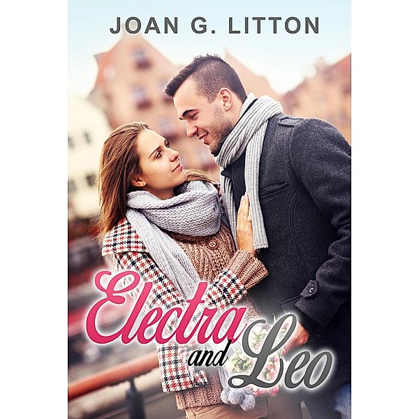 Electra and Leo (Contemporary Romance Short Stories, #1) / Contemporary Romance Short Stories, Joan G. Litton