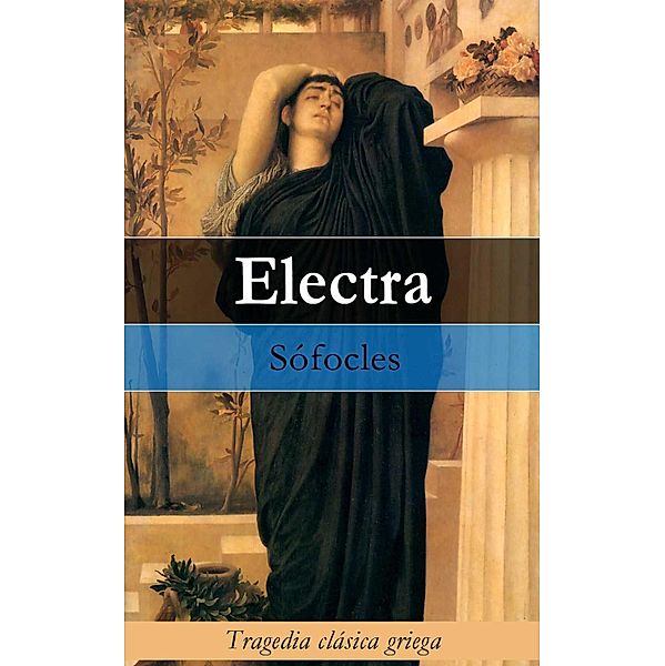 Electra: Tragedia clásica griega, Sófocles