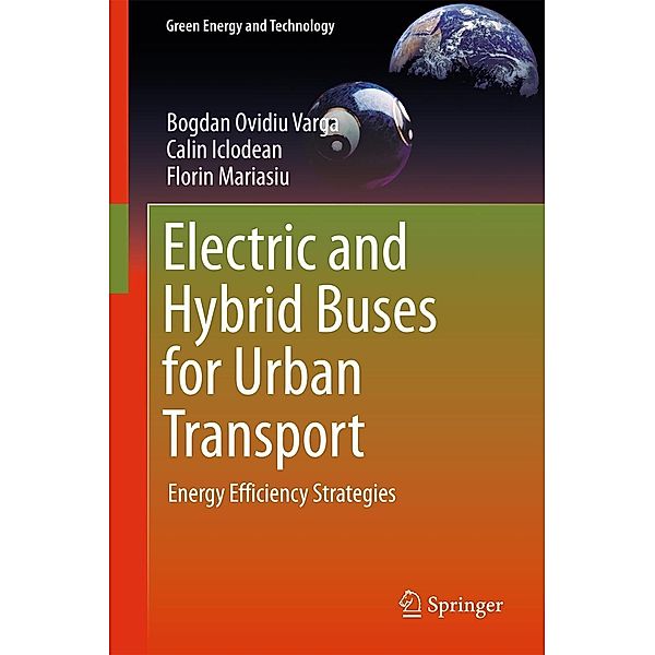 Electric and Hybrid Buses for Urban Transport / Green Energy and Technology, Bogdan Ovidiu Varga, Calin Iclodean, Florin Mariasiu