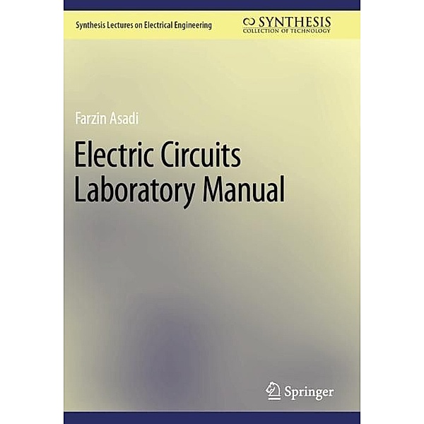 Electric Circuits Laboratory Manual, Farzin Asadi