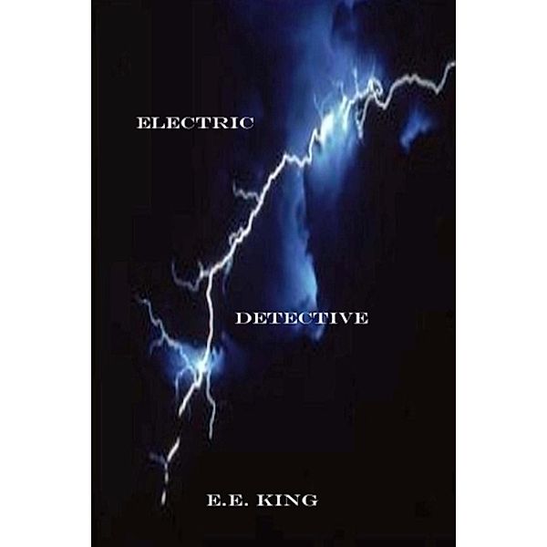 Electric Detective, E E King