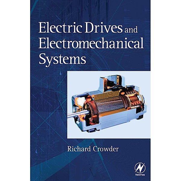 Electric Drives and Electromechanical Systems, Richard Crowder