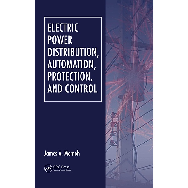 Electric Power Distribution, Automation, Protection, and Control, James A. Momoh