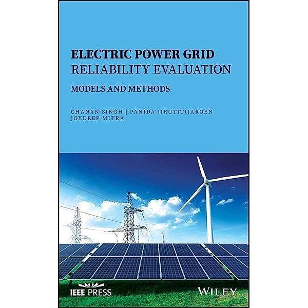 Electric Power Grid Reliability Evaluation, Chanan Singh, Panida Jirutitijaroen, Joydeep Mitra
