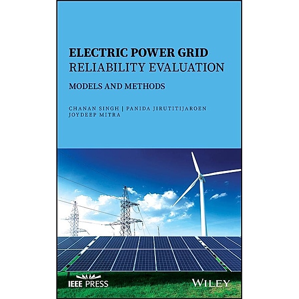 Electric Power Grid Reliability Evaluation, Chanan Singh, Panida Jirutitijaroen, Joydeep Mitra