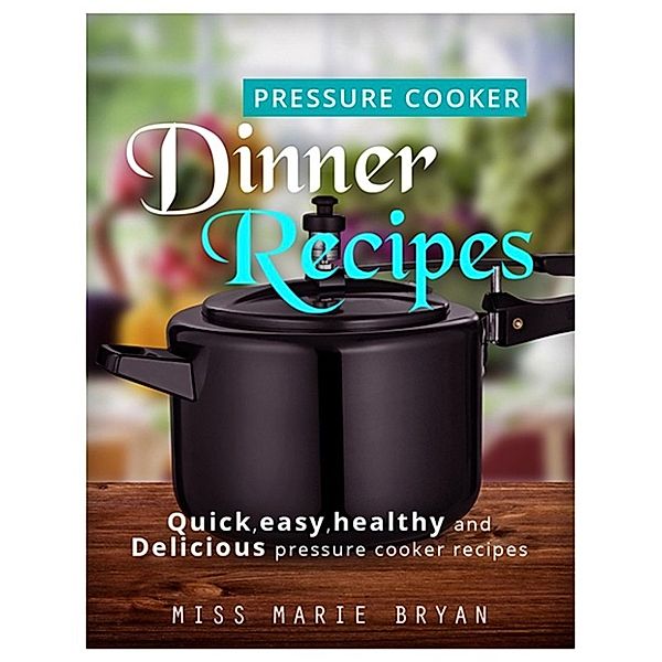 ELECTRIC PRESSURE COOKER RECIPES, MISS MARIE BRYAN