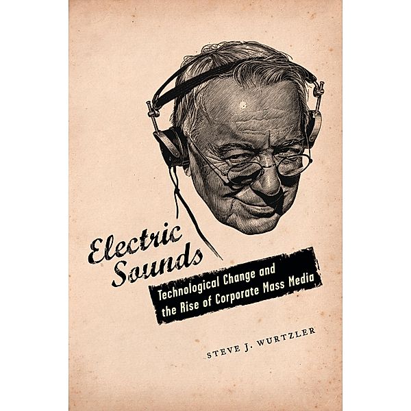 Electric Sounds / Film and Culture Series, Steve Wurtzler