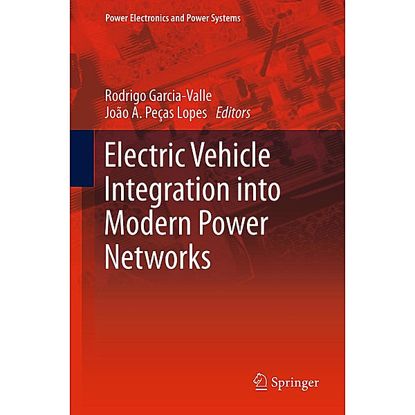 Electric Vehicle Integration into Modern Power Networks, Rodrigo Garcia-Valle, João A. Peças Lopes