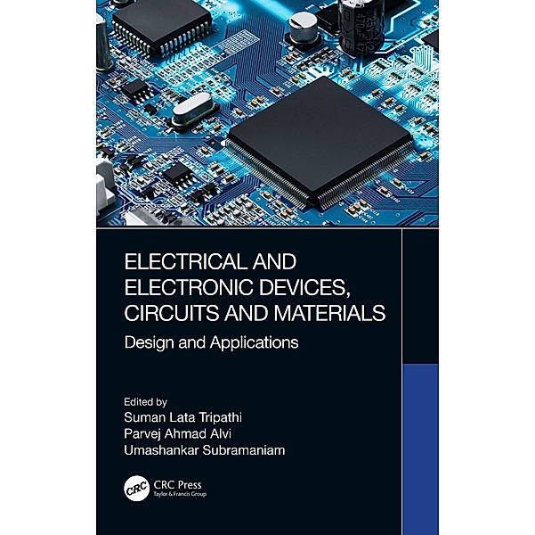 Electrical and Electronic Devices, Circuits and Materials, Suman Lata Tripathi, Parvej Ahmad Alvi, Umashankar Subramaniam