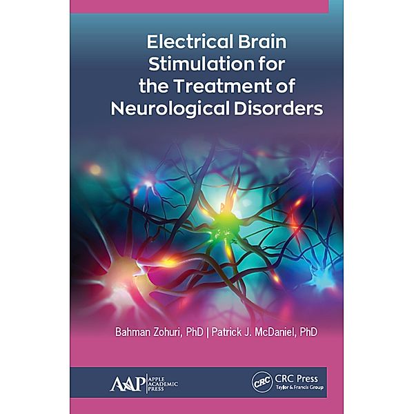 Electrical Brain Stimulation for the Treatment of Neurological Disorders, Bahman Zohuri, Patrick J. McDaniel