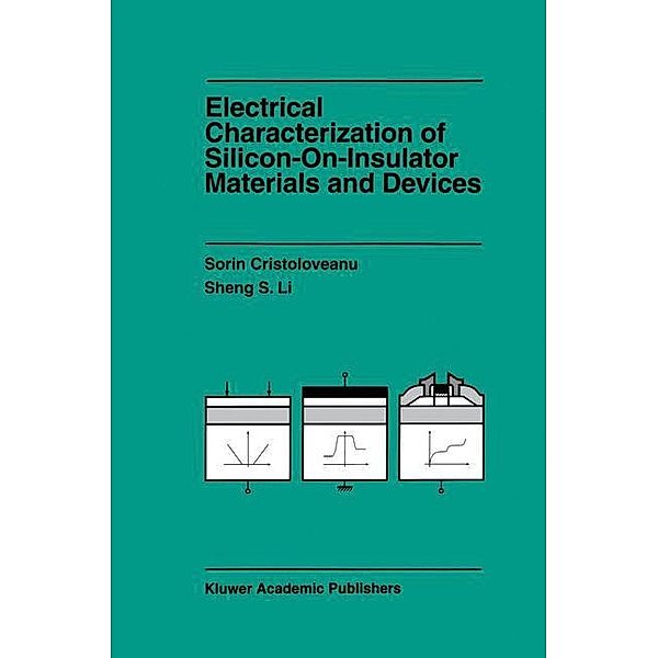 Electrical Characterization of Silicon-on-Insulator Materials and Devices, Sorin Cristoloveanu, Sheng Li