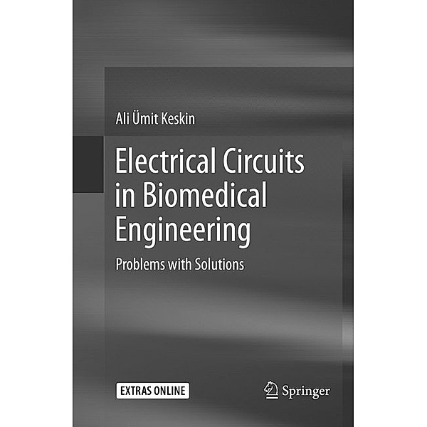 Electrical Circuits in Biomedical Engineering, Ali Ümit Keskin