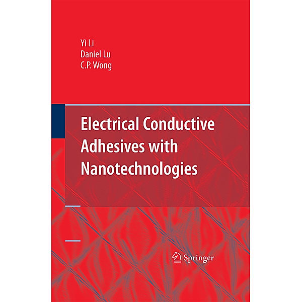 Electrical Conductive Adhesives with Nanotechnologies, Yi (Grace) Li, Daniel Lu, C. P. Wong