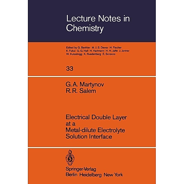 Electrical Double Layer at a Metal-dilute Electrolyte Solution Interface / Lecture Notes in Chemistry Bd.33, G. A. Martynov, R. R. Salem