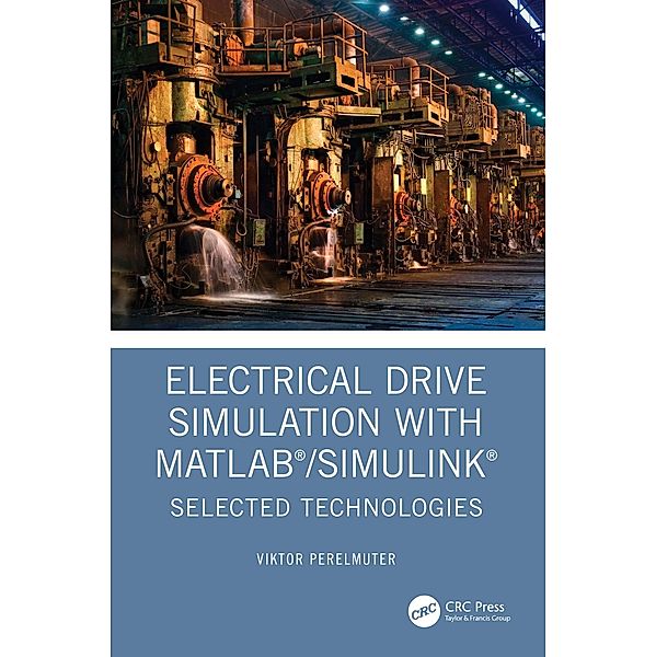 Electrical Drive Simulation with MATLAB/Simulink, Viktor Perelmuter