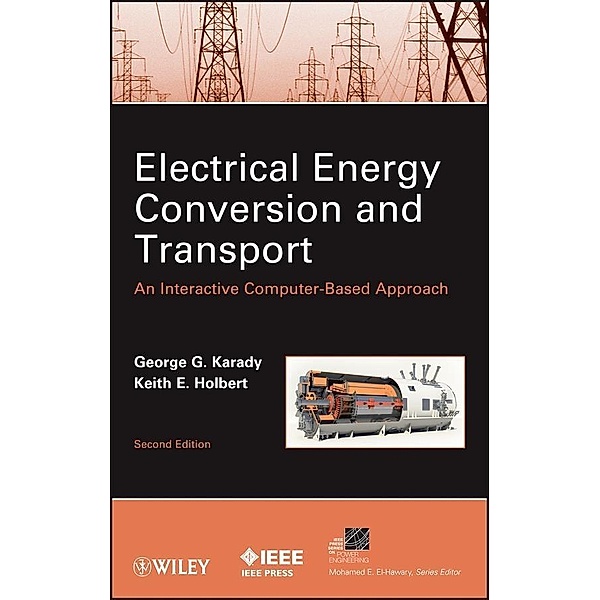 Electrical Energy Conversion and Transport / IEEE Series on Power Engineering, George G. Karady, Keith E. Holbert