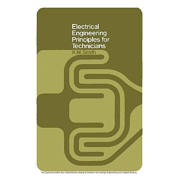 Electrical Engineering Principles for Technicians, K. M. Smith