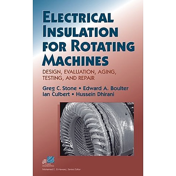 Electrical Insulation for Rotating Machines, Ian Culbert, Edward A. Boulter, Hussein Dhirani, Greg C. Stone