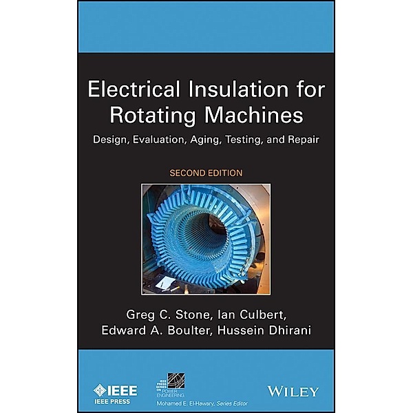 Electrical Insulation for Rotating Machines / IEEE Series on Power Engineering, Greg C. Stone, Ian Culbert, Edward A. Boulter, Hussein Dhirani