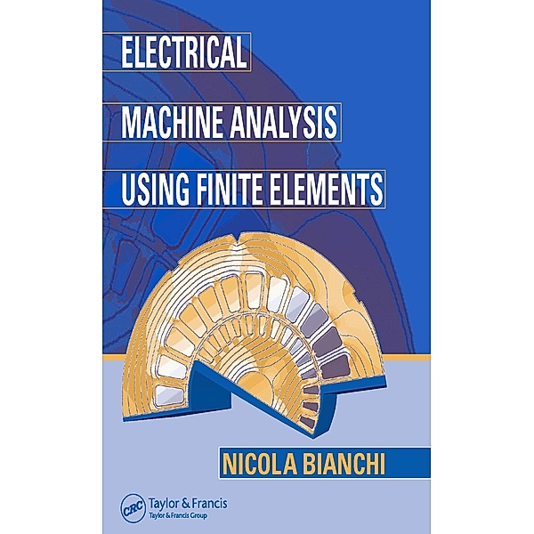 Electrical Machine Analysis Using Finite Elements, Nicola Bianchi