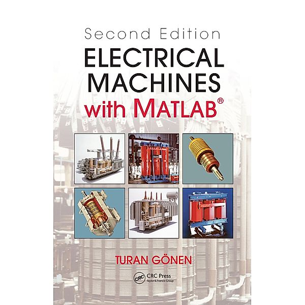 Electrical Machines with MATLAB, Turan Gonen