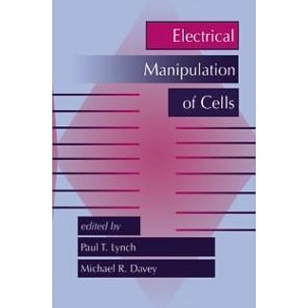 Electrical Manipulation of Cells, Paul T. Lynch, M. R. Davey
