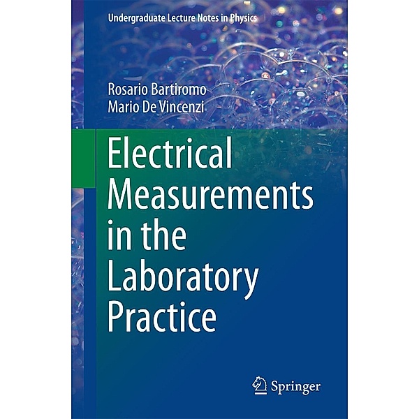 Electrical Measurements in the Laboratory Practice / Undergraduate Lecture Notes in Physics, Rosario Bartiromo, Mario De Vincenzi