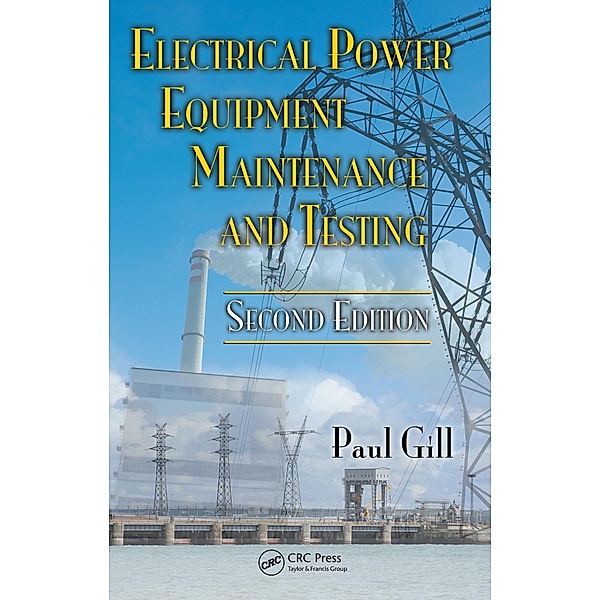 Electrical Power Equipment Maintenance and Testing, Paul Gill