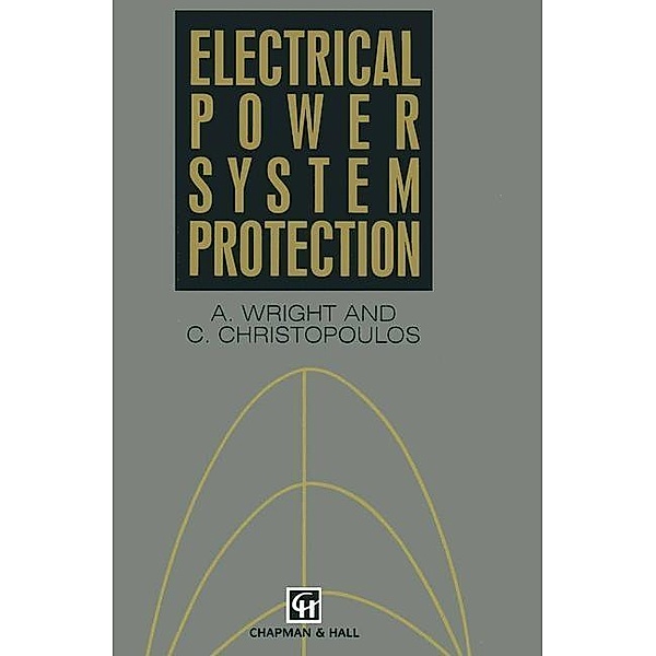Electrical Power System Protection, A. Wright, C. Christopoulos